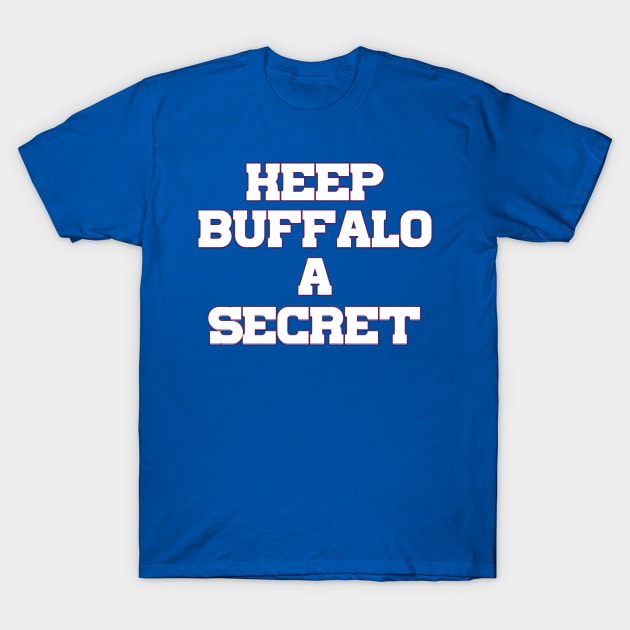 Keep Buffalo A Secret T-Shirt by Table Smashing